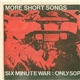 Six Minute War - More Short Songs